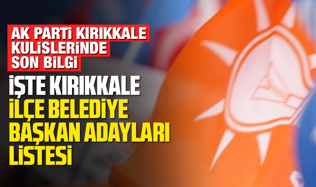 KIRIKKALE İLÇELERİNDE ADAYLAR NETLEŞİYOR
