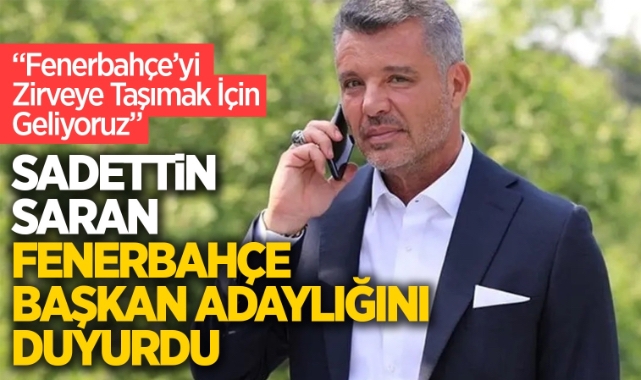 Sadettin Saran Fenerbahçe başkan adaylığını duyurdu