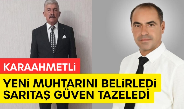 Karaahmetli Yeni Muhtarını Belirledi: Sarıtaş Güven Tazeledi