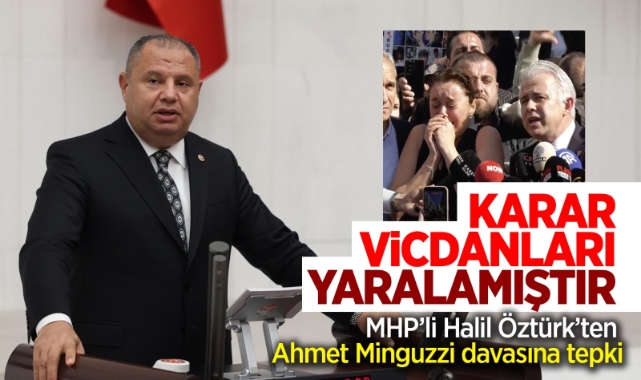 MHP'li Halil Öztürk'ten Ahmet Minguzzi davasına tepki: "Karar vicdanları yaraladı"