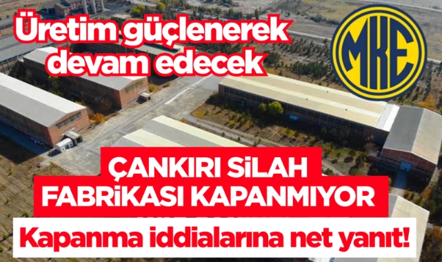 Çankırı silah fabrikası kapanmıyor