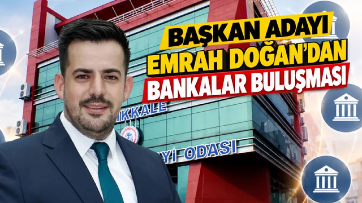 Başkan Adayı Emrah Doğan’dan Bankalar Buluşması