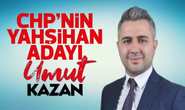 CHP'nin Yahşihan adayı Umut Kazan