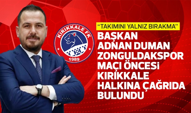 Kırıkkale FK Başkanı Adnan Duman Zonguldakspor maçı öncesi Kırıkkale halkına çağrıda bulundu