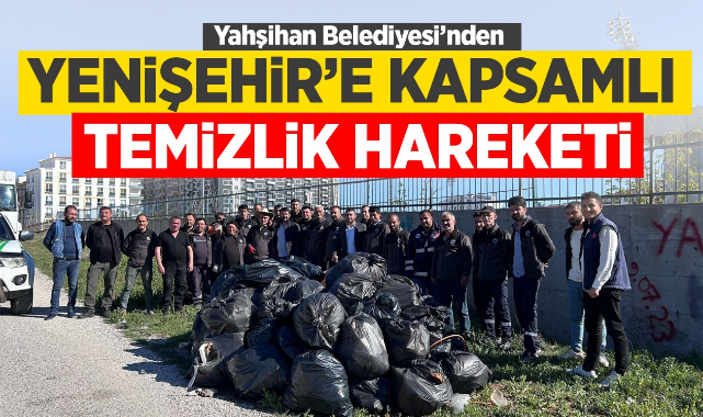 Yahşihan Belediyesi'nden Yenişehir'e kapsamlı temizlik hareketi