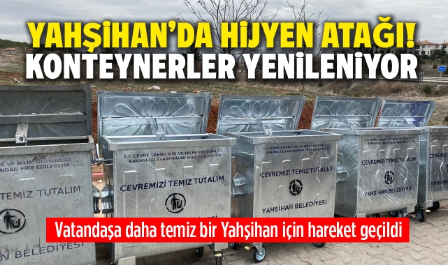 Yahşihan'da hijyen atağı konteynerler yenileniyor