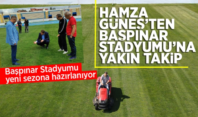 Hamza Güneş'ten Başpınar Stadyumu'na yakın takip