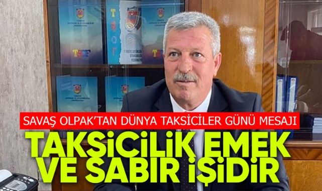 Başkan Savaş Olpak'tan 10 Temmuz Dünya Taksiciler Günü Mesajı