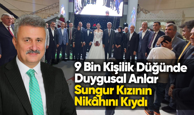 Dokuz bin kişilik düğünde duygusal anlar Sungur kızının nikahını kıydı