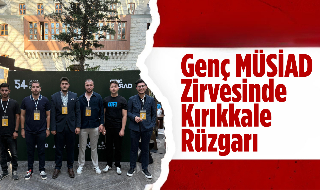 Genç MÜSİAD Zirvesinde Kırıkkale Rüzgarı