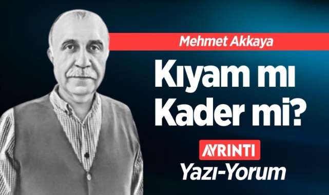 Kıyam mı, Kader mi?
