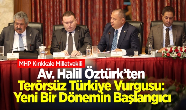 Av. Halil Ozturk’ten terörsüz Türkiye vurgusu: Yeni bir dönemin başlangıcı