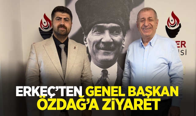 Erkeç’ten Genel Başkan Özdağ’a ziyaret