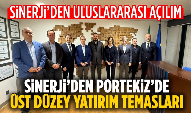 Sinerji'den Portekiz'de üst düzey yatırım temasları