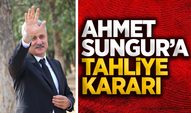 Ahmet Sungur'a tahliye kararı