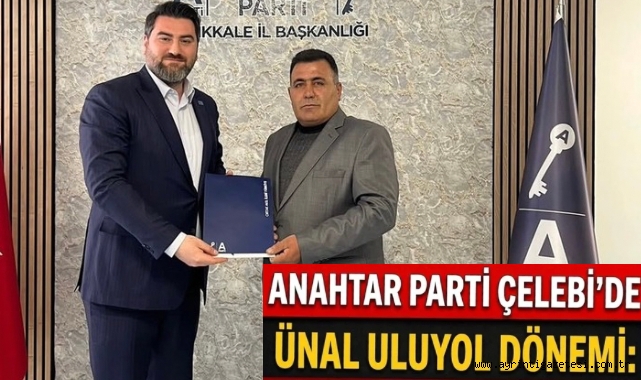 Anahtar Parti Çelebi'de Ünal Uluyol Dönemi