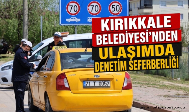 Kırıkkale Belediyesi’nden ulaşımda denetim seferberliği
