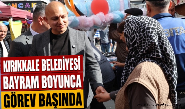 Kırıkkale Belediyesi bayram boyunca görev başında