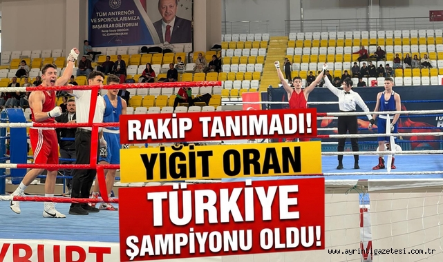 Rakip Tanımadı! Yiğit Oran Türkiye Şampiyonu Oldu