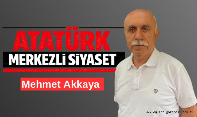 Atatürk Merkezli Siyaset