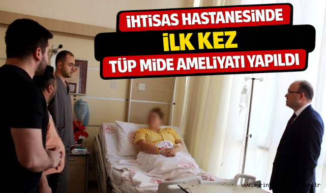 İhtisas hastanesinde ilk kez tüp mide ameliyatı yapıldı