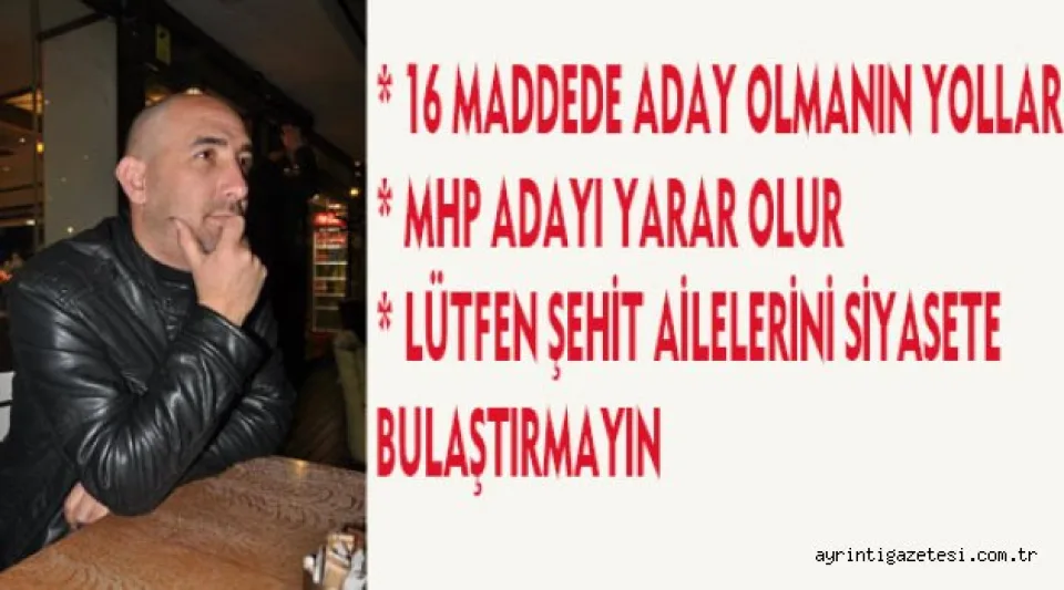 16 MADDEDE ADAY OLMANIN YOLLARI... 