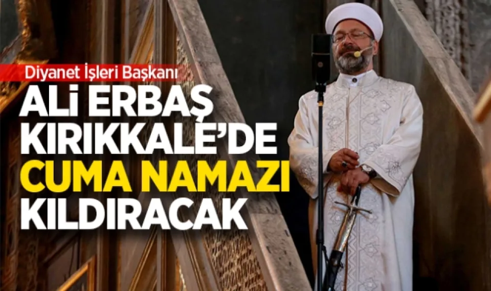 Ali Erbaş, Kırıkkale'de cuma namazı kıldıracak
