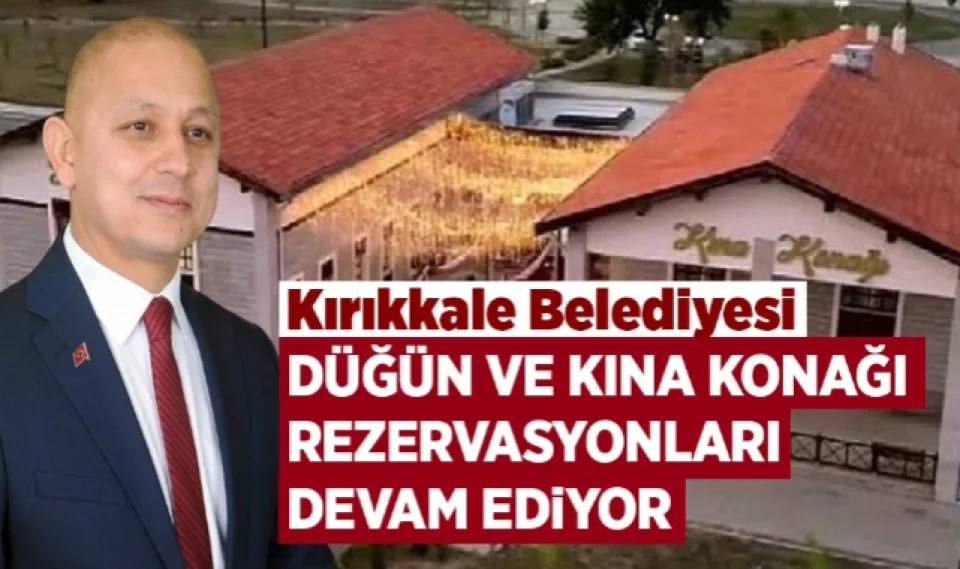 Kırıkkale Belediyesi, düğün ve kına konağı rezervasyonları devam ediyor
