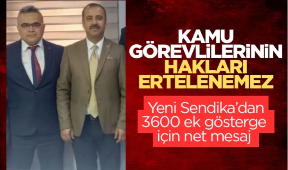 Kamu görevlilerinin hakları ertelenemez 