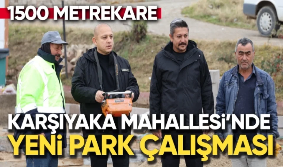 Karşıyaka Mahallesi'de yeni park çalışması