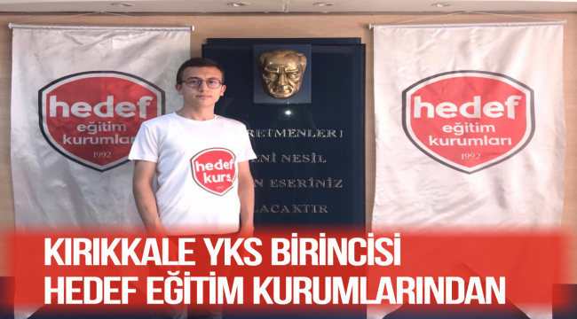 KIRIKKALE YKS BİRİNCİSİ HEDEF EĞİTİM KURUMLARINDAN