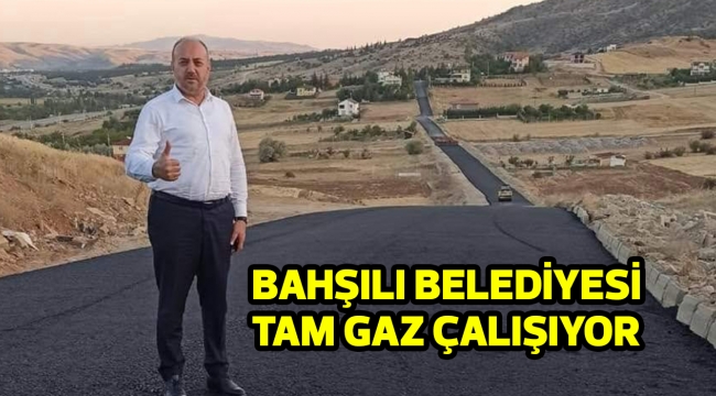 BAHŞILI BELEDİYESİ TAM GAZ ÇALIŞIYOR 