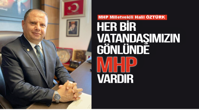 HER BİR VATANDAŞIMIZIN GÖNLÜNDE MHP VARDIR