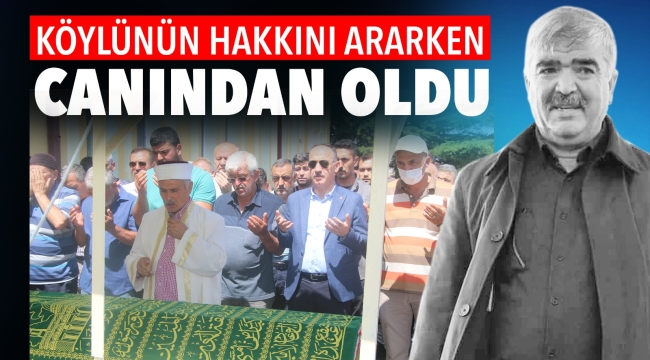 KÖYLÜNÜN HAKKINI ARARKEN  CANINDAN OLDU