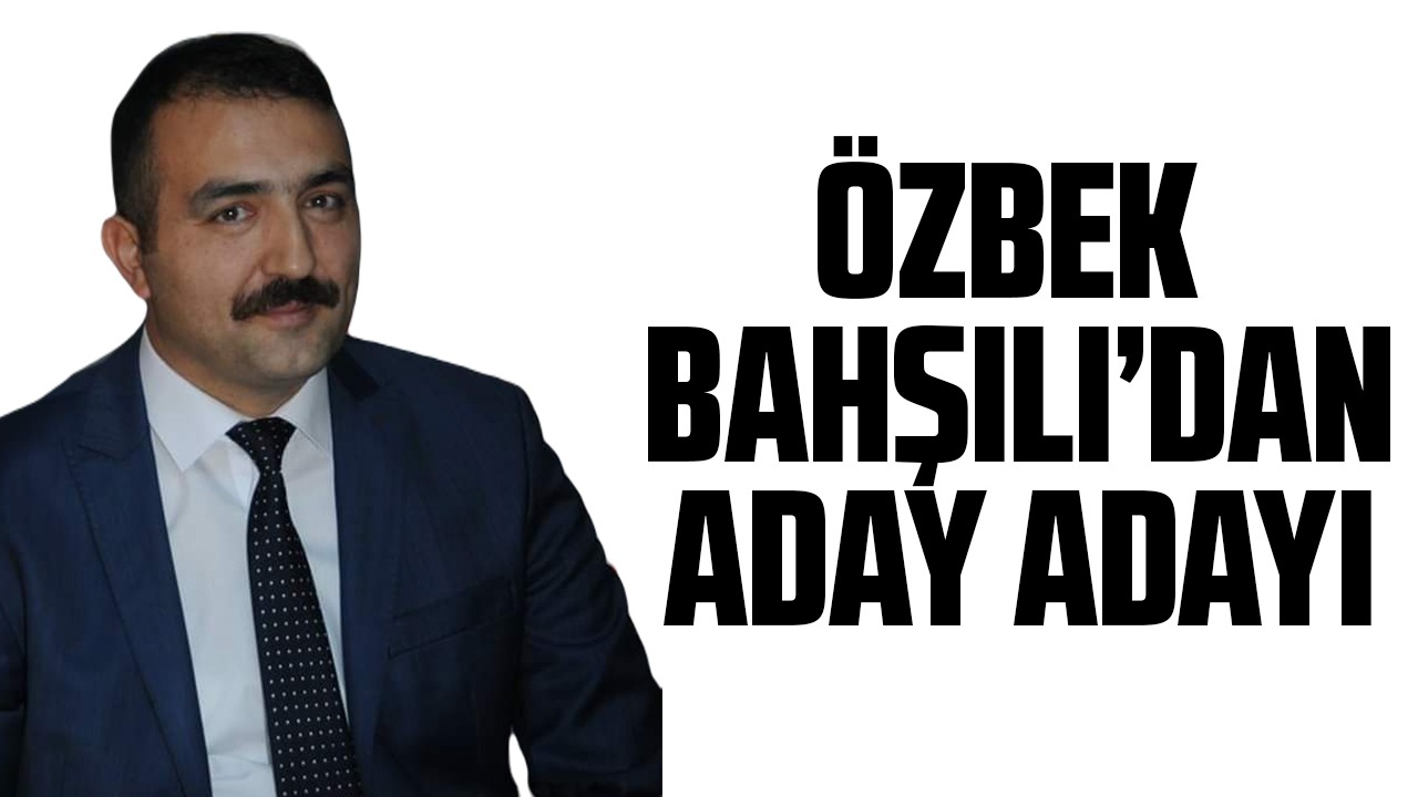 Özbek Bahşılı'dan aday adayı