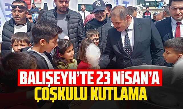 Balışeyh'te 23 Nisan'a çoşkulu kutlama