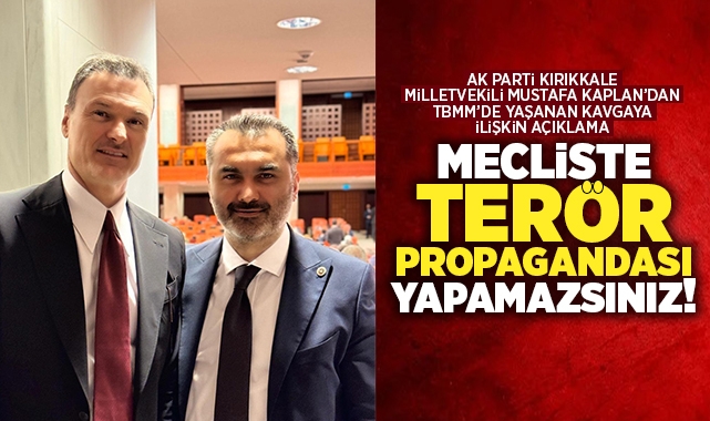 Kaplan; Mecliste terör propagandası yapamazsınız!