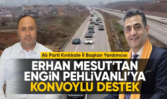 Erhan Mesut'tan Engin Pehlivanlı'ya konvoylu destek