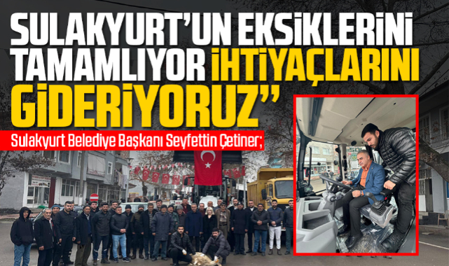 Seyfettin Çetiner; ''Sulakyurt'un eksiklerini tamamlıyor ihtiyaçlarını gideriyoruz''