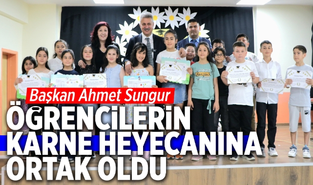 Başkan Ahmet Sungur öğrencilerin karne heyecanına ortak oldu