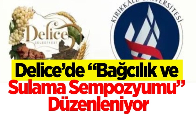 Delice’de “Bağcılık ve Sulama Sempozyumu” Düzenleniyor