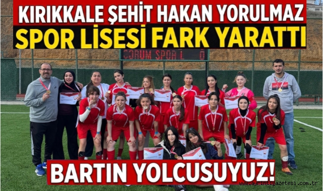 Kırıkkale Şehit Hakan Yorulmaz Spor Lisesi Fark Yarattı