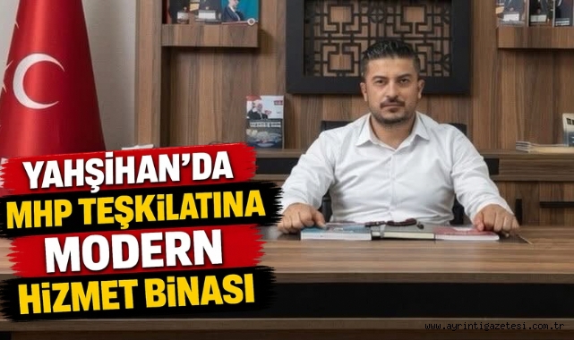 Yahşihan’da MHP teşkilatına modern hizmet binası