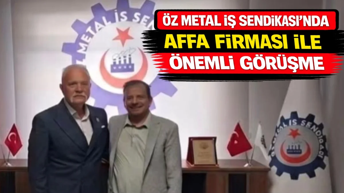 Öz Metal İş Sendikası'nda Affa Firması ile önemli görüşme