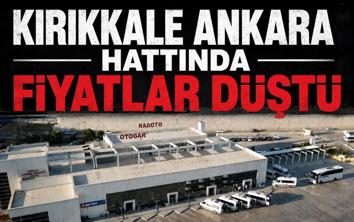 Kırıkkale-Ankara hattında fiyatlar düştü