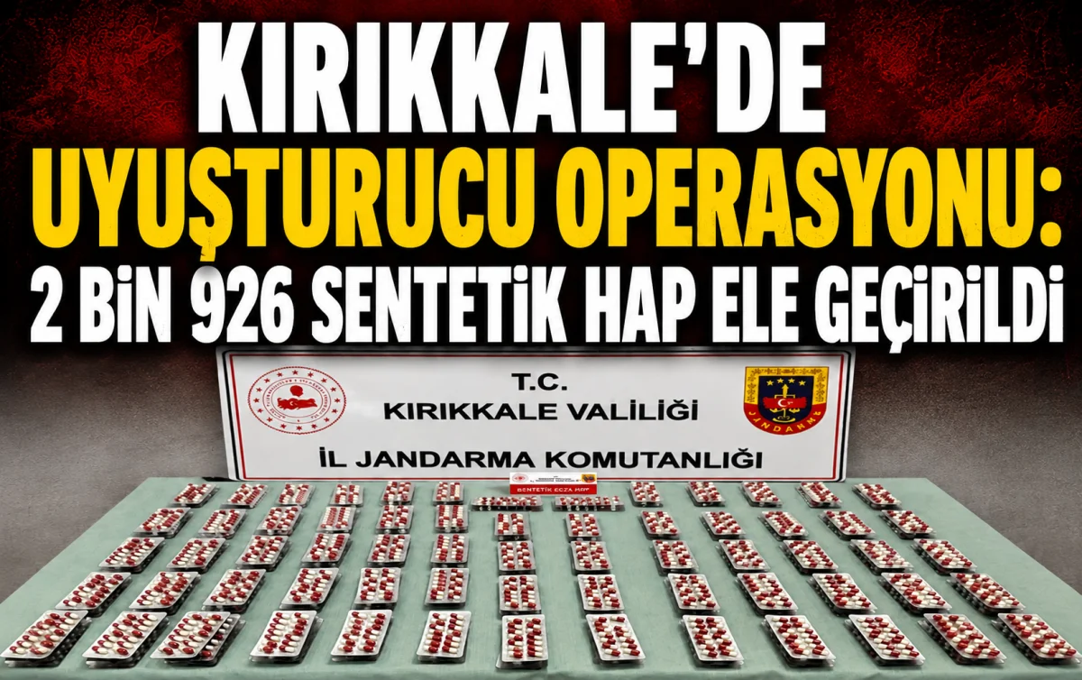 Kırıkkale’de Uyuşturucu Operasyonu: 2 Bin 926 Sentetik Hap Ele Geçirildi