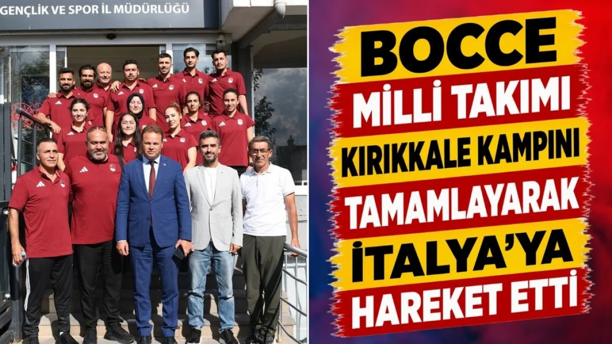 Bocce Milli Takımı Kırıkkale Kampını Tamamlayarak İtalya'ya Hareket Etti