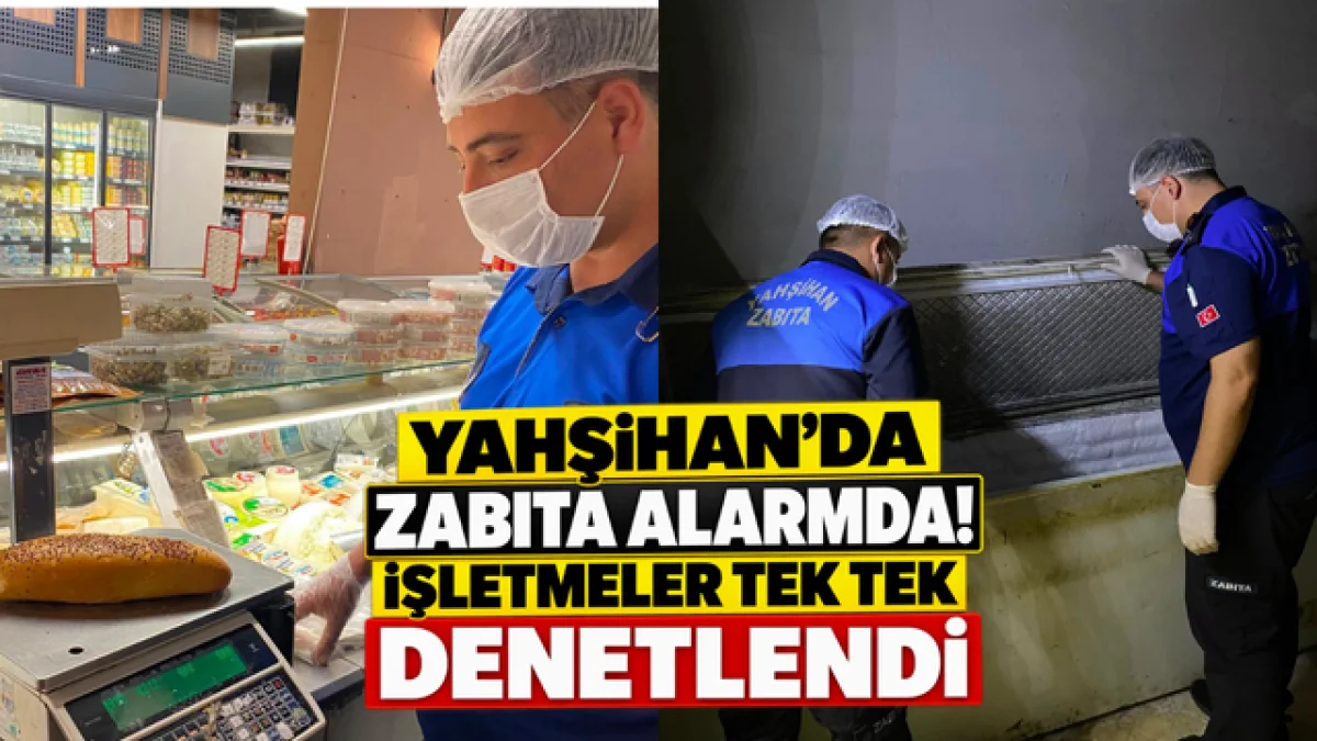 Yahşihan’da Zabıta Alarmda! İşletmeler Tek Tek Denetlendi