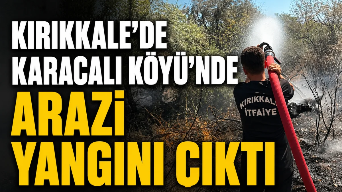 Kırıkkale’de Karacalı Köyü’nde Arazi Yangını Çıktı