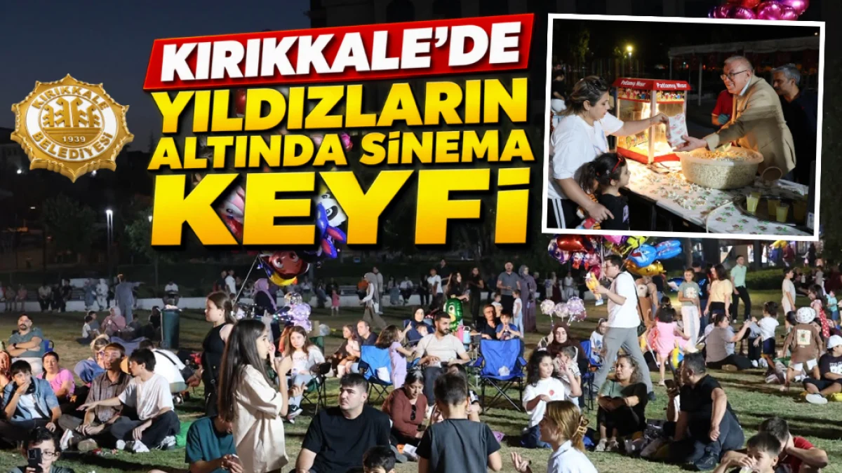 Kırıkkale'de yıldızların altında sinema keyfi
